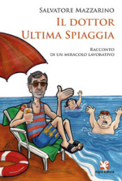 Il dottor Ultima Spiaggia. Racconto di un miracolo lavorativo