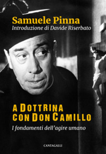 A dottrina con Don Camillo. I fondamenti dell'agire umano - Samuele Pinna