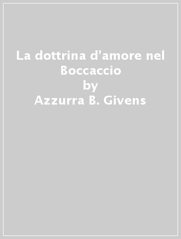 La dottrina d'amore nel Boccaccio - Azzurra B. Givens