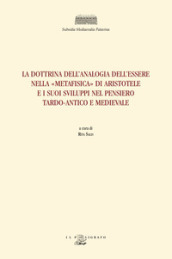 La dottrina dell analogia dell essere nella «Metafisica» di Aristotele e i suoi sviluppi nel pensiero tardo-antico e medievale