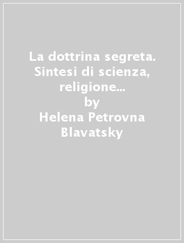 La dottrina segreta. Sintesi di scienza, religione e filosofia, antropogenesi - Helena Petrovna Blavatsky