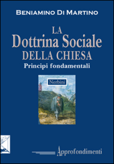 La dottrina sociale della Chiesa. Principi fondamentali - Beniamino Di Martino