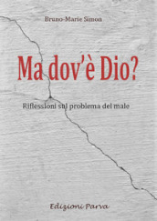 Ma dov è Dio? Riflessioni sul problema del male