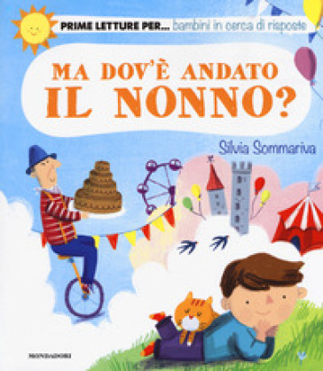 Ma dov'è andato il nonno? Ediz. a colori - Silvia Sommariva