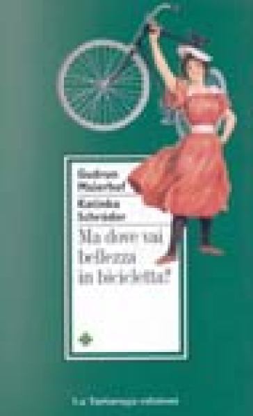 Ma dove vai bellezza in bicicletta? - Gudrun Maierhof - Katinka Schroder