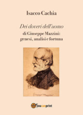Dei doveri dell uomo di Giuseppe Mazzini: genesi, analisi e fortuna