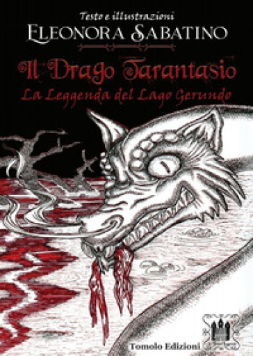 Il drago Tarantasio. La leggenda del Lago Gerundo - Eleonora Sabatino