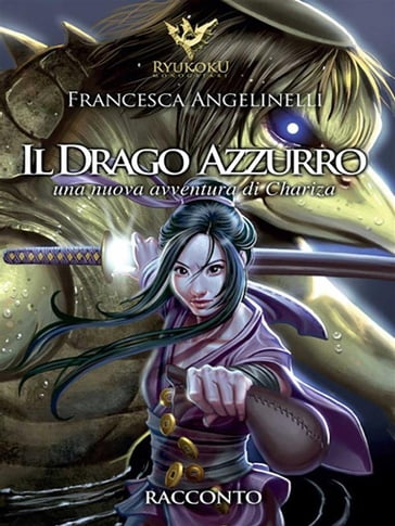 Il drago azzurro. Le avventure di Chariza - Francesca Angelinelli