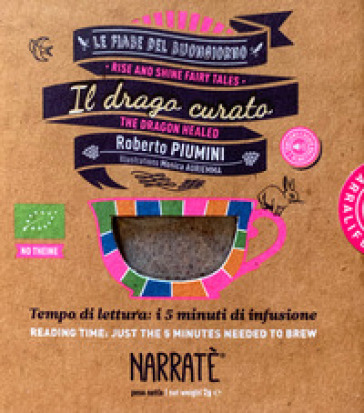 Il drago curato. Tempo di lettura: i 5 minuti di infusione-The dragon healed. Reading time: just the 5 minutes needed to brew. Ediz. bilingue. Con tea bag - Roberto Piumini