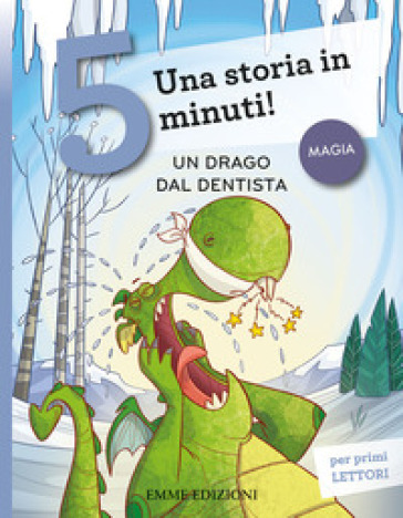 Un drago dal dentista. Una storia in 5 minuti! Ediz. a colori - Giuditta Campello