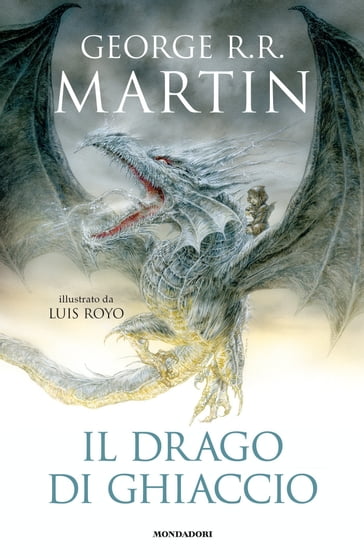 Il drago di ghiaccio (edizione illustrata) - George R.R. Martin