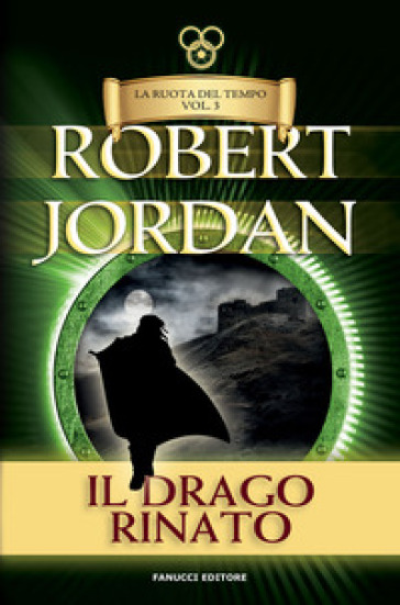 Il drago rinato. La ruota del tempo. Vecchia ediz.. 3. - Robert Jordan