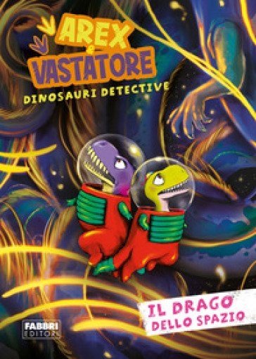 Il drago dello spazio. Arex e Vastatore, dinosauri detective - Giulio  Ingrosso - Libro - Mondadori Store