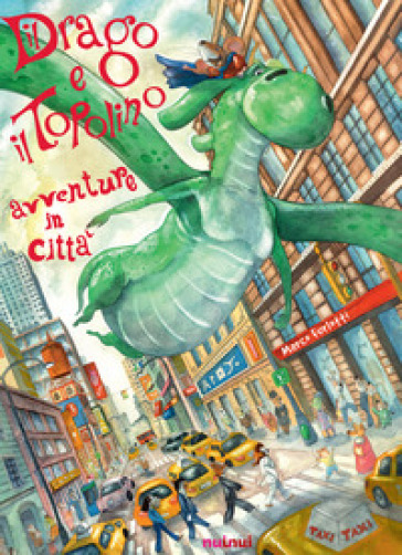 Il drago e il topolino. Avventure in città. Ediz. a colori - Marco Furlotti