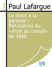 Le droit à la paresse - Réfutation du «droit au travail» de 1848