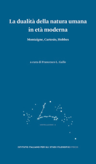 La dualità della natura umana in età moderna. Montaigne, Cartesio, Hobbes