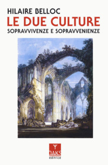 Le due culture. Sopravvivenze e sopravvenienze - Hilaire Belloc