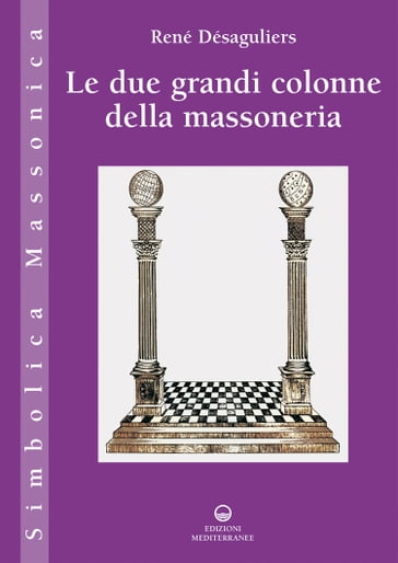Le due grandi colonne della massoneria - René Désaguliers