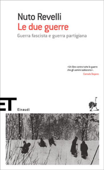 Le due guerre. Guerra fascista e guerra partigiana - Nuto Revelli