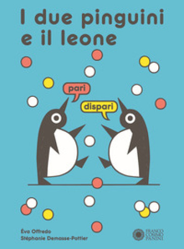 I due pinguini e il leone. Ediz. a colori - Stéphanie Demasse-Pottier
