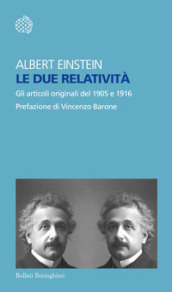 Le due relatività. Gli articoli del 1905 e 1916