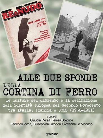 Alle due sponde della cortina di ferro. Le culture del dissenso e la definizione dell'identità europea nel secondo Novecento tra Italia, Francia e URSS (1956-1991) - Giuseppina Larocca - a cura di Claudia Pieralli - Teresa Spignoli - Federico Iocca - Giovanna Lo Monaco