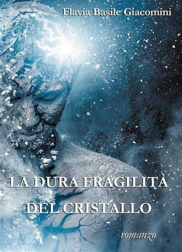 La dura fragilità del cristallo - Flavia Basile Giacomini