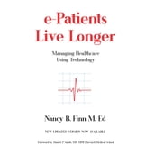 e-Patients Live Longer: Managing Healthcare Using Technology