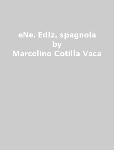 eNe. Ediz. spagnola - Marcelino Cotilla Vaca