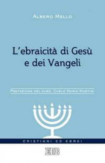 L'ebraicità di Gesù e dei Vangeli - Alberto Mello