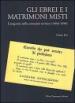 Gli ebrei e i matrimoni misti. L esogamia nella comunità torinese (1866-1898)