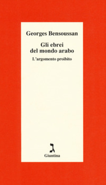 Gli ebrei del mondo arabo. L'argomento proibito - Georges Bensoussan