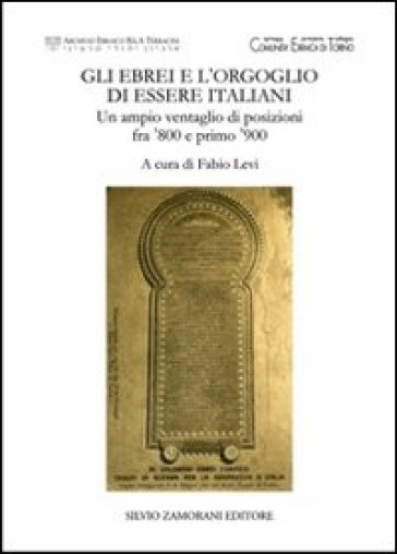 Gli ebrei e l'orgoglio di essere italiani. Un ampio ventaglio di posizioni fra '800 e primo '900