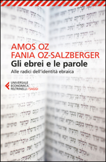 Gli ebrei e le parole. Alle radici dell'identità ebraica - Amos Oz - Fania Oz-Salzberger