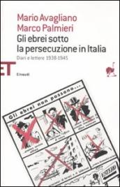 Gli ebrei sotto la persecuzione in Italia. Diari e lettere 1938-1945