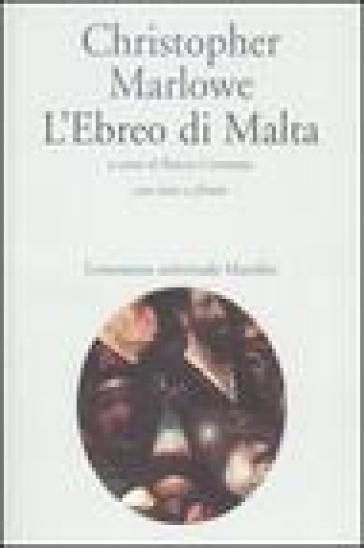 L'ebreo di Malta. Con testo inglese a fronte - Christopher Marlowe