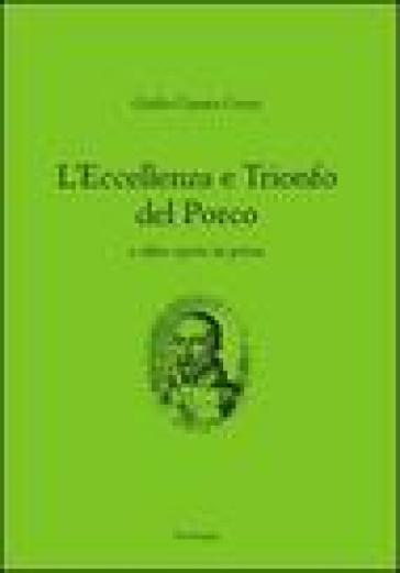 L'eccellenza e il trionfo del porco e altre opere in prosa - Giulio Cesare Croce