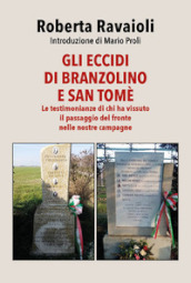 Gli eccidi di Branzolino e San Tomè. Le testimonianze di chi ha vissuto il passaggio del fronte nelle nostre campagne