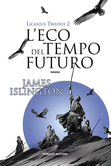 L'eco del tempo futuro - Licanius Trilogy (vol. 2) - James Islington