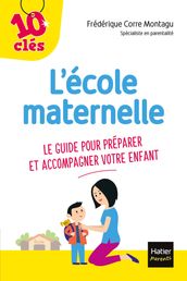 L école maternelle - Le guide pour préparer et accompagner votre enfant