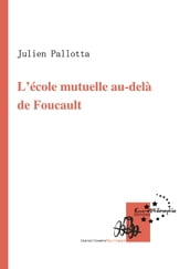 L école mutuelle au-delà de Foucault