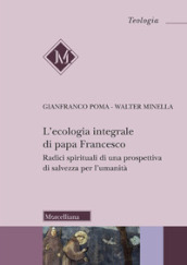 L ecologia integrale di papa Francesco