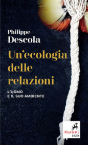 Un ecologia delle relazioni. L uomo e il suo ambiente