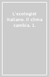 L ecologist italiano. Il clima cambia. 1.