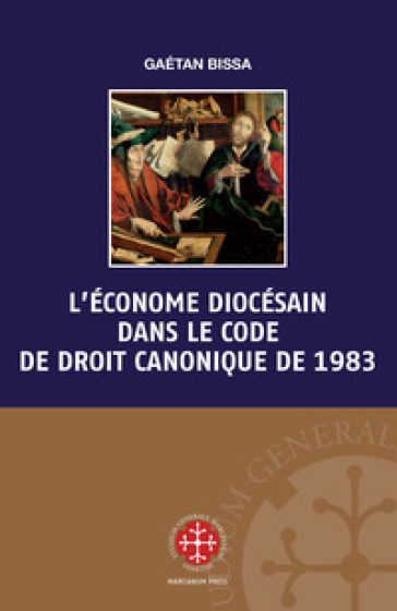 L'économe diocésain dans le code de droit canonique de 1983 - Gaétan Bissa