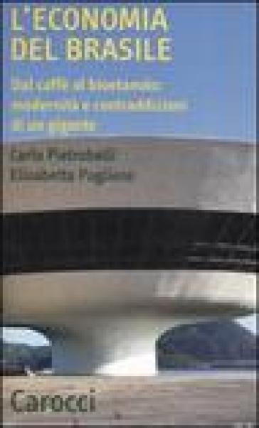 L'economia del Brasile. Dal caffè al bioetanolo: modernità e contraddizioni di un gigante - Carlo Pietrobelli - Elisabetta Pugliese