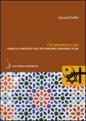 L economia di Dio. Famiglia e mercato tra cristianesimo, ebraismo, Islam