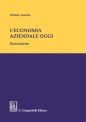 L economia aziendale oggi. Eserciziario