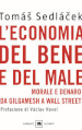 L economia del bene e del male. Morale e denaro da Gilgamesh a Wall Street