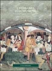 L economia di comunione. Verso un agire economico a «Misura di persona»